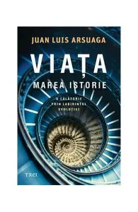Viața. Marea Istorie de Juan Luis Arsuaga