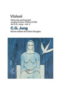 Viziuni. Note ale seminarului susținut între 1930 și 1934 de C.G. Jung (Vol.1)
