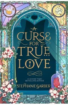 A Curse for True Love. Once Upon A Broken Heart #3