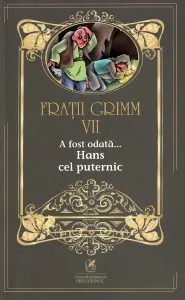 A fost odata...Hans cel puternic de Fratii Grimm