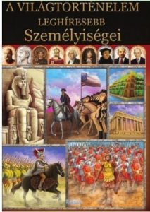 A vilagtortenelem leghiresebb szemelyisegei