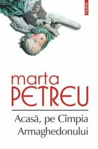 Acasa, pe Cimpia Armaghedonului de Marta Petreu