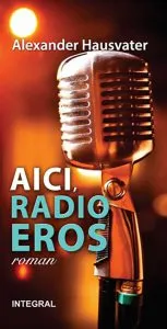 Aici, radio Eros de Alexander Hausvater