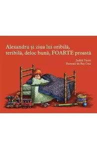 Alexandru si ziua lui oribila, teribila, deloc buna, foarte proasta de Judith Viorst