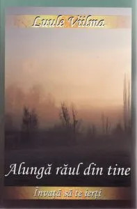 Alunga raul din tine