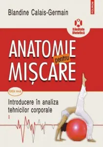 Anatomie pentru miscare Vol. I de Blandine Calais-Germain