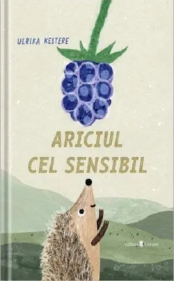 Ariciul cel sensibil de Ulrika Kestere