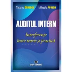 Auditul intern. Interferente intre teorie si practica de Tatiana Danescu