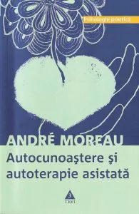 Autocunoastere si autoterapie asistata de Andre Moreau