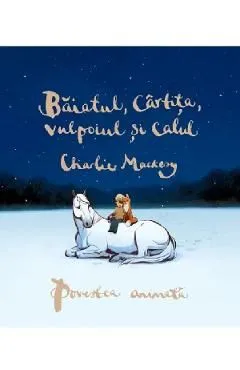Baiatul, Cartita, Vulpoiul si Calul. Povestea animata de Charlie Mackesy