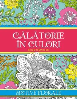 Călătorie în culori. Motive florale de Roxana Geanta