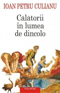 Calatorii in lumea de dincolo de Ioan Petru Culianu