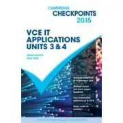Cambridge Checkpoints VCE IT Applications Units 3 and 4 2015 de Colin Potts