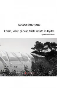 Carne, visuri si oase triste uitate in Hydra de Tatiana Ernuteanu