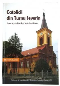 Catolicii din Turnul Severin de Danut Dobos