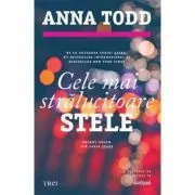 Cele mai stralucitoare stele. Primul volum din seria STARS de Anna Todd