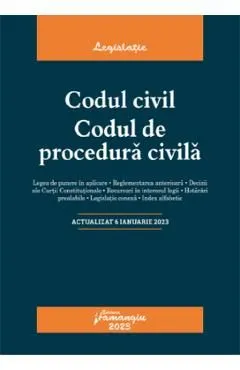 Codul civil. Codul de procedura civila Act. 6 ianuarie 2023 de Autor Anonim