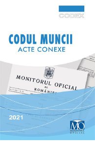 Codul muncii. Acte conexe Ed.XVIII 2021