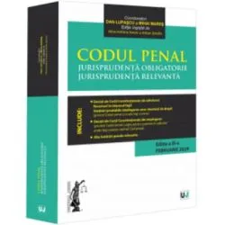 Codul penal. Jurisprudenta obligatorie. Jurisprudenta relevanta. Ed. 3 (Februarie 2024) de Dan Lupascu