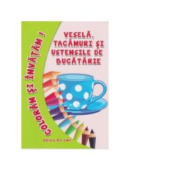 Coloram si invatam! Vesela, tacamuri si ustensile de bucatarie