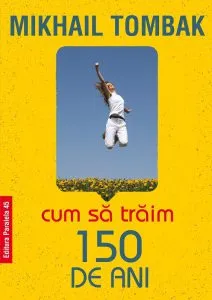 Cum sa traim 150 de ani de Tombak Mikhail