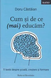 Cum și de ce (mai) educăm? de Doru Castaian