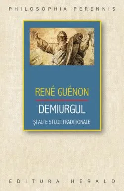 Demiurgul si alte studii traditionale de Rene Guenon