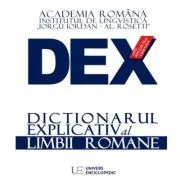 DEX. Dictionarul explicativ al limbii romane de Academia Romana-Institutul de Lingvistica ''Iorgu Iordan-Al.Rosetti''