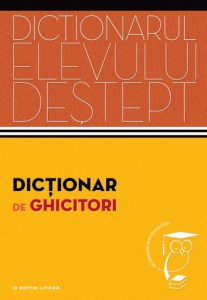 Dictionarul elevului destept. Dictionar de ghicitori