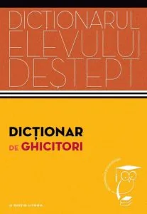 Dictionarul elevului destept. Dictionar de ghicitori