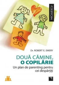 Doua camine, o copilarie. Un plan de parenting pentru cei despartiti. de Robert E. Emery