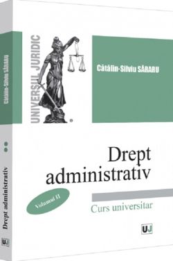 Drept administrativ. Curs universitar Vol.2