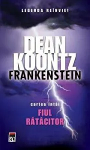 Frankenstein. Fiul ratacitor. Legenda reinvie! Cartea intai de Dean Koontz