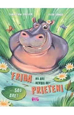 Frida nu are nevoie de prieteni. Sau are? de Igor Lange