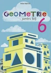 Geometrie pentru toti. Clasa a VI -a de Doru Dumitrescu