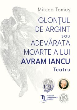 Glontul de argint sau Adevarata moarte a lui Avram Iancu