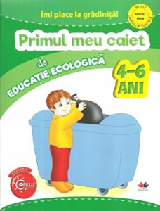 Imi place la gradinita! Primul meu caiet de educatie ecologica 4-6 ani