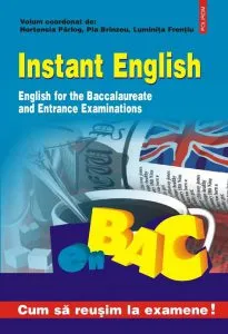 Instant English. English for the Baccalaureate and Entrance Examinations de Luminita Frentiu