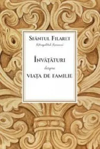 Invataturi despre viata de familie de Sfantul Filaret