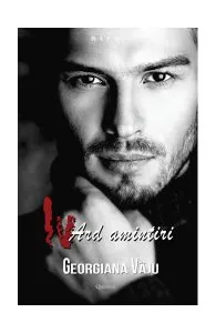 Iv. Ard amintiri. Nu te împiedica de mine, te implor! (Vol.3) de Georgiana Vaju