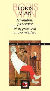 Je Voudrais Pas Crever / N-as Prea Vrea Ca S-o Mierlesc