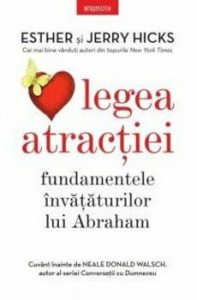 Legea atractiei. Fundamentele invataturilor lui Abraham