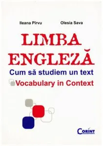 Limba engleza. Cum sa studiem un text. Vocabulary in Context de Ileana Pirvu