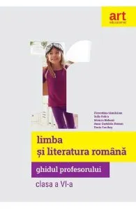 Limba si literatura romana - Clasa 6 - Ghidul profesorului de Anca Davidoiu-Roman