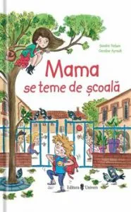 Mama se teme de scoala de Caroline Ayrault