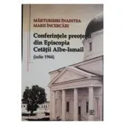 Marturisiri inaintea Marii Incercari. Conferintele preotesti din Episcopia Cetatii Albe-Ismail (iulie 1944) – George Enache de George Enache