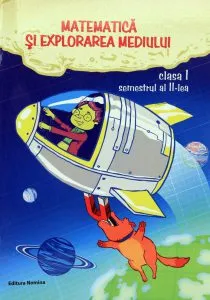 Matematica si explorarea mediului. Clasa I, semestrul II de Viorel George Dumitru