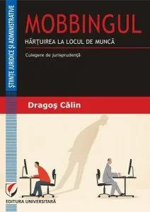 Mobbing-ul. Hărțuirea la locul de muncă de Dragos Calin