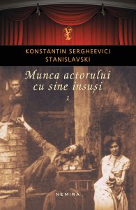 Munca actorului cu sine insusi - Volumul 1