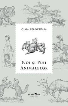 Noi si puii animalelor de Olga Perovskaia